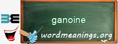 WordMeaning blackboard for ganoine